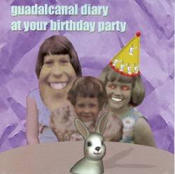 Guadalcanal Diary : At Your Birthday Party